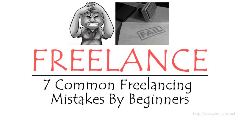 7 Common Freelancing Mistakes By Beginners