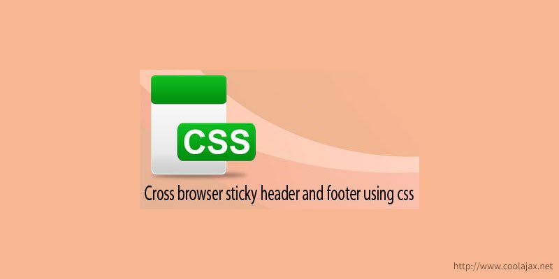 cross browser sticky header and footer using css