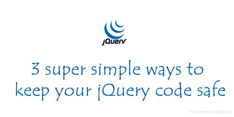 3 super simple ways to keep your jQuery code safe